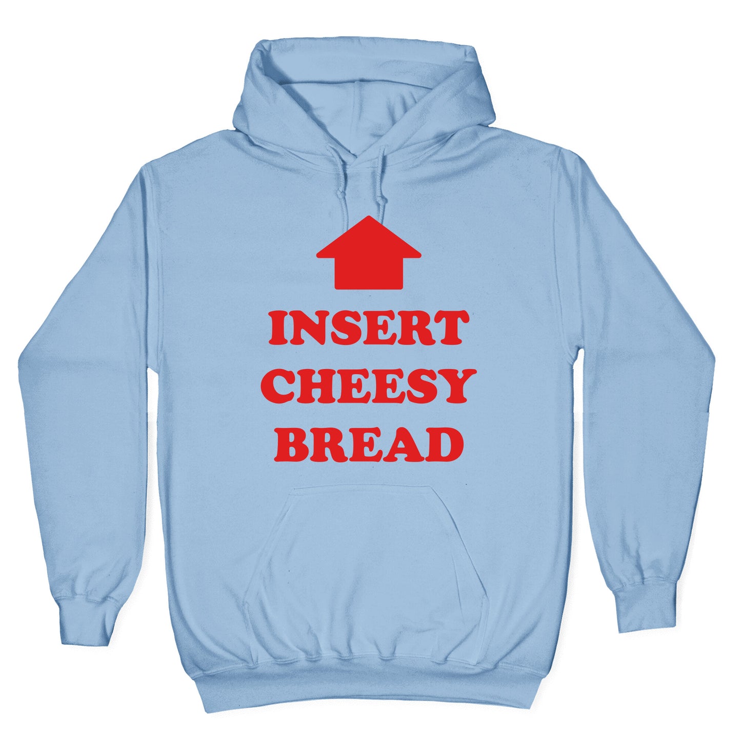 Insert Cheesy Bread Hoodie