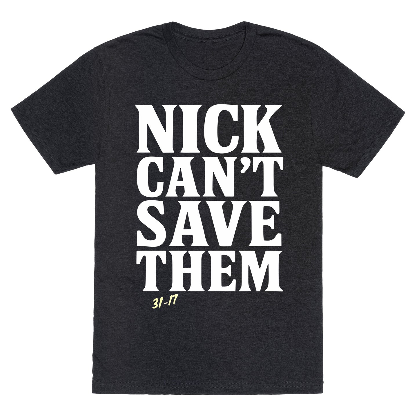 Nick Cant Save Them Unisex Triblend Tee