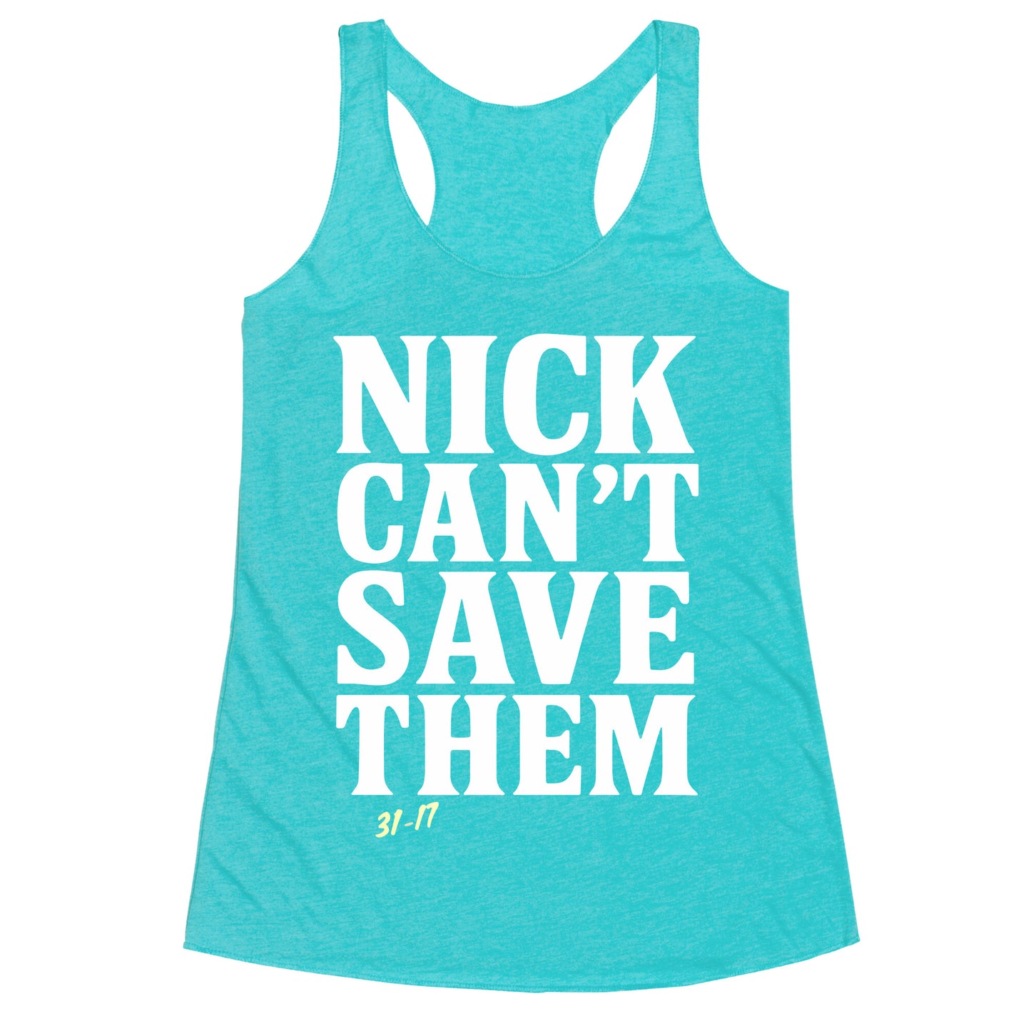 Nick Cant Save Them Racerback Tank