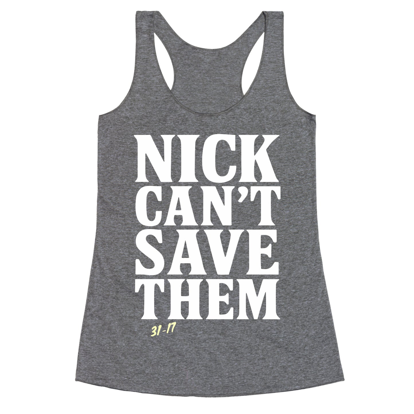 Nick Cant Save Them Racerback Tank