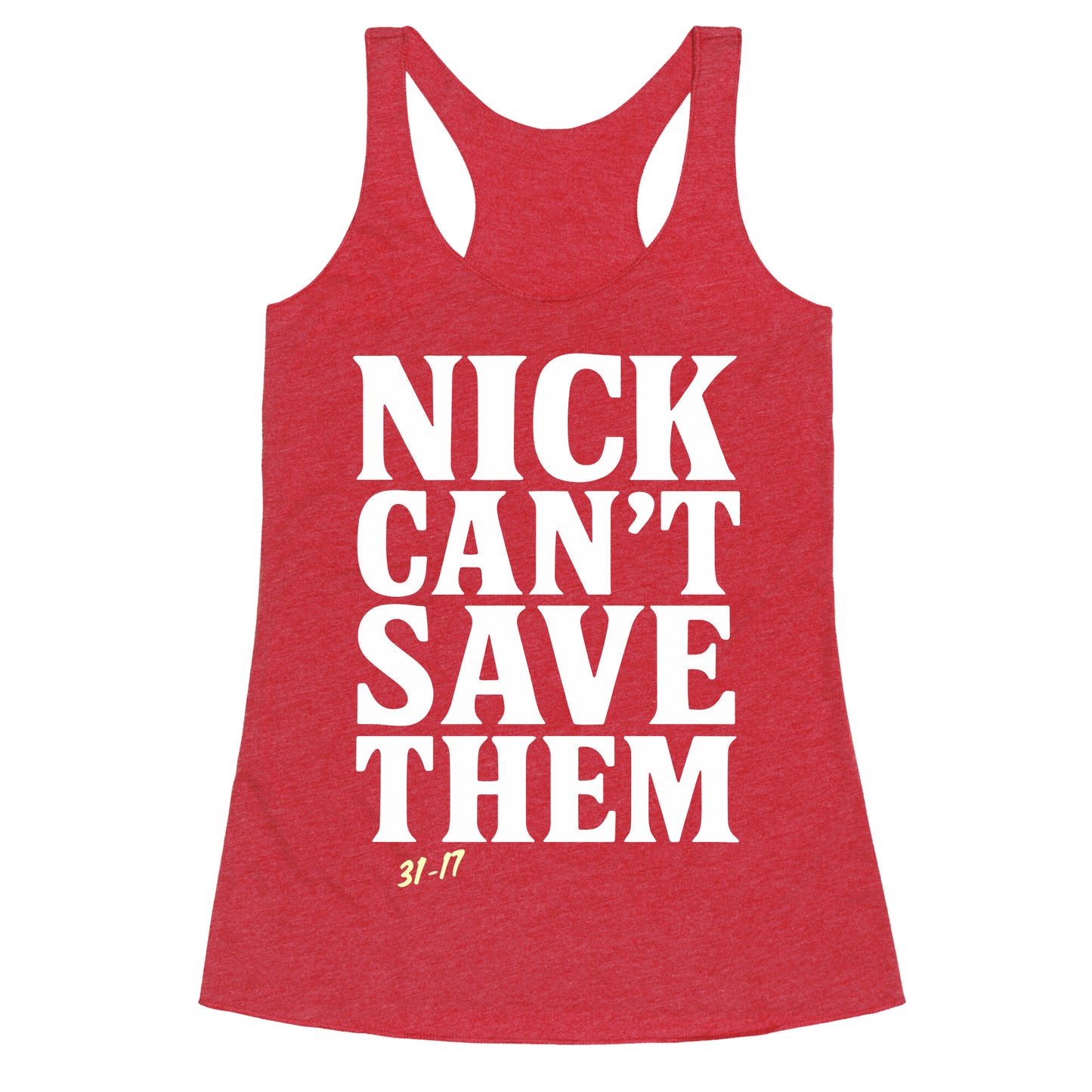 Nick Cant Save Them Racerback Tank