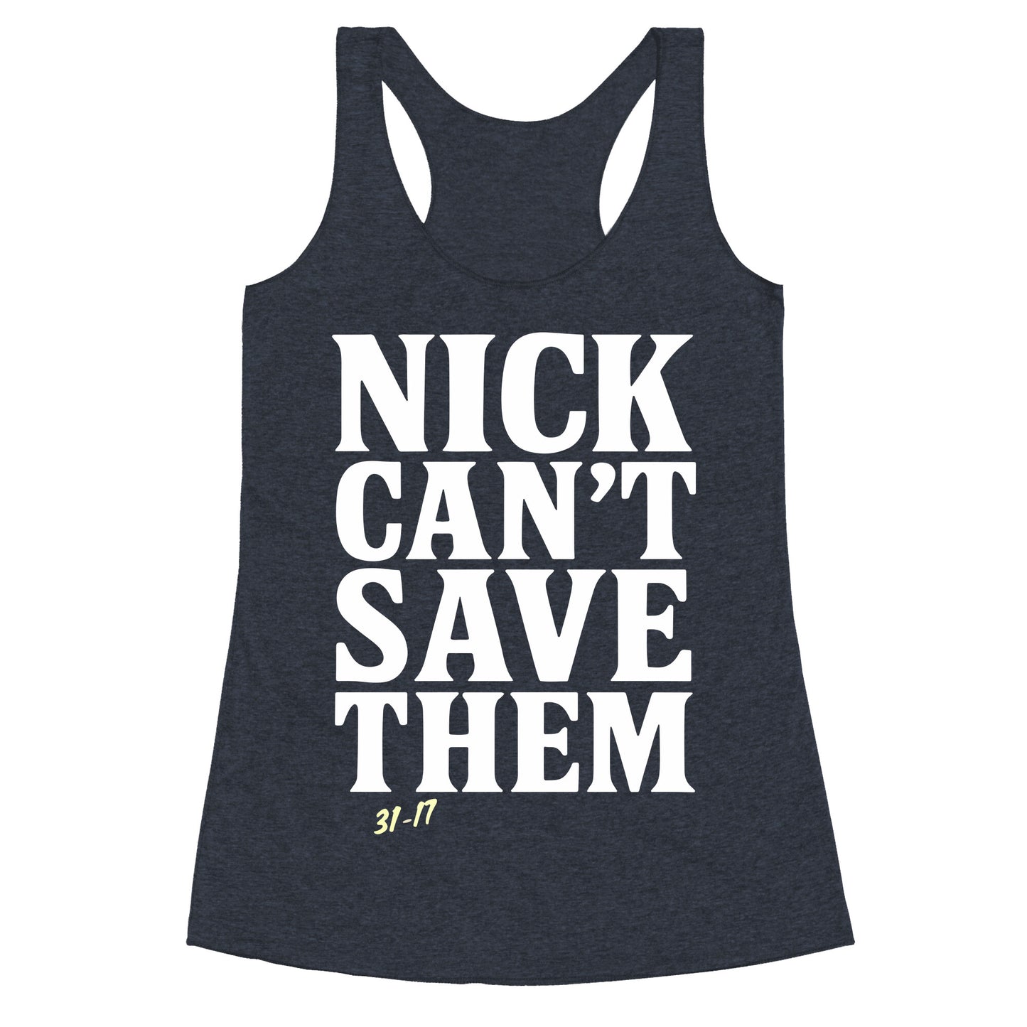 Nick Cant Save Them Racerback Tank