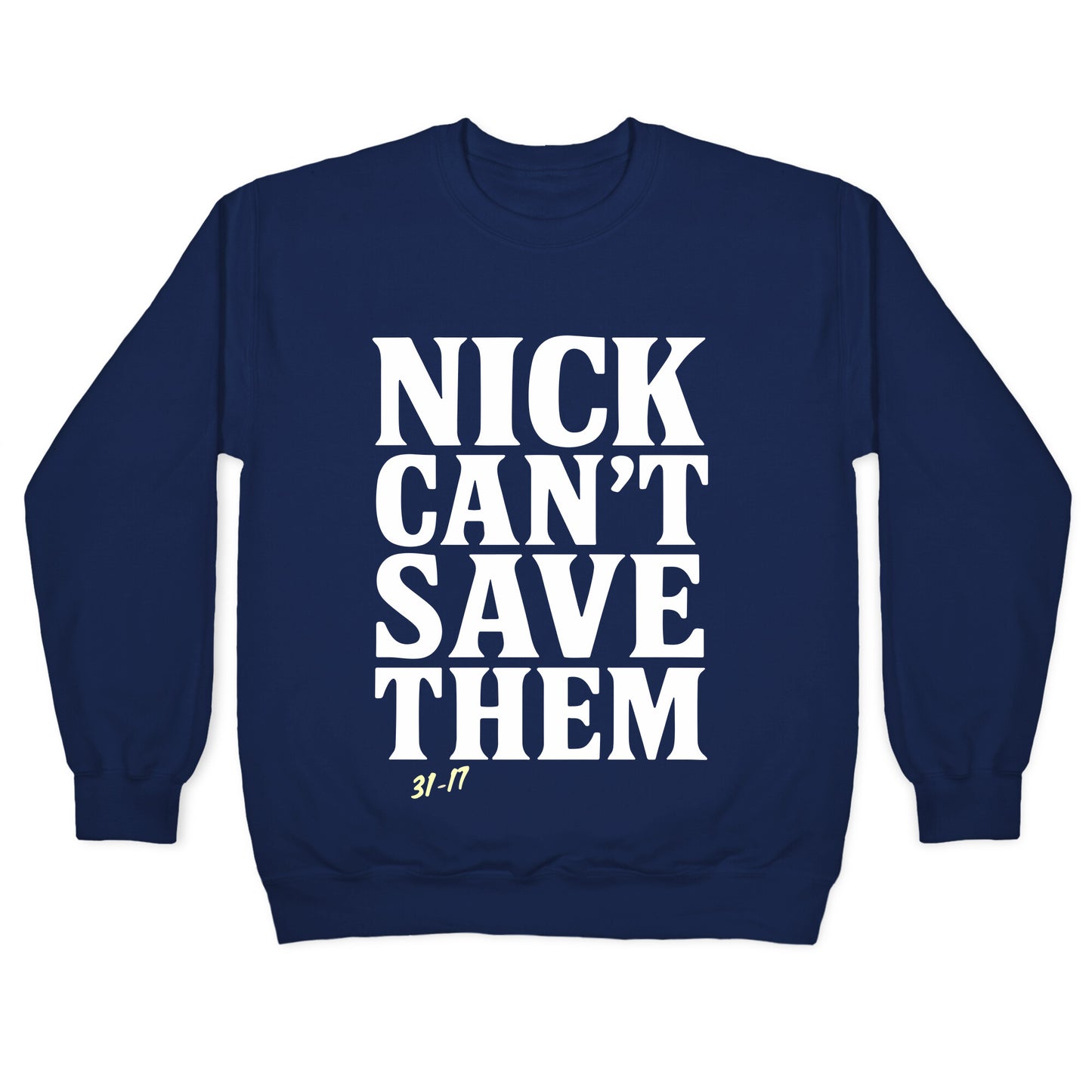 Nick Cant Save Them Crewneck Sweatshirt