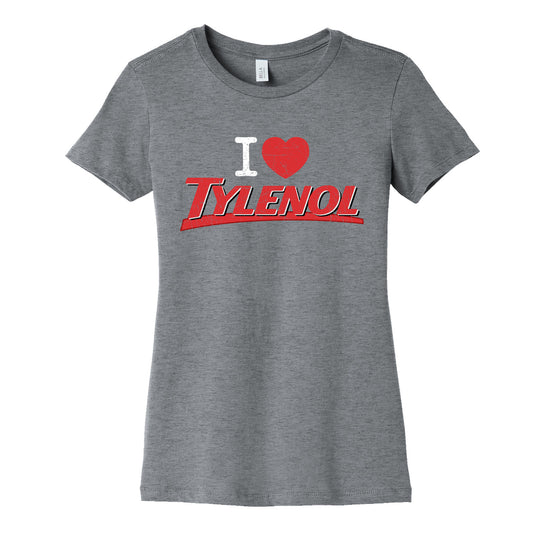 I Love Tylenol Womens Cotton Tee