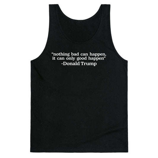 Trump Nothing Bad Can Happen Tank Top