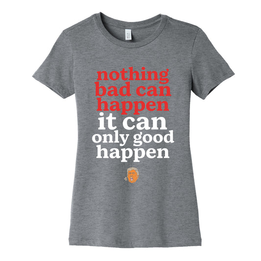 Nothing Bad Can Happen Trump Womens Cotton Tee