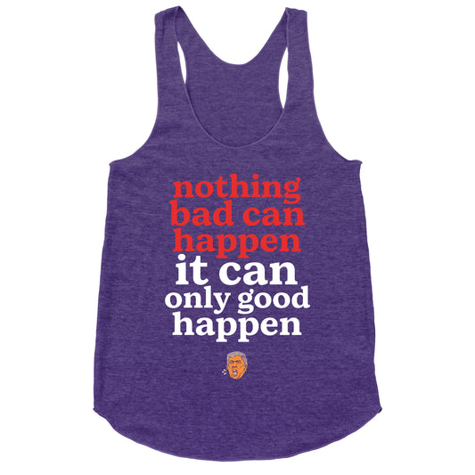 Nothing Bad Can Happen Trump Racerback Tank
