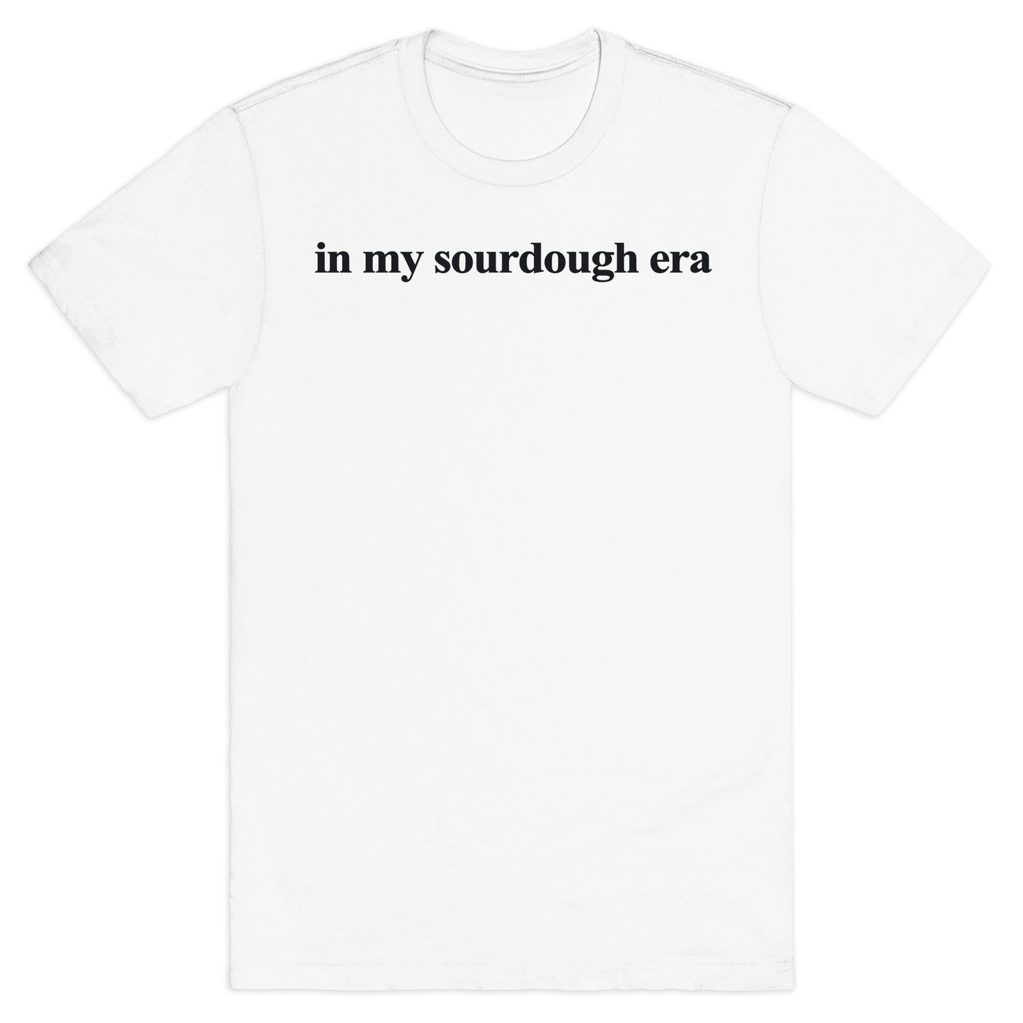 In My Sourdough Era T-Shirt