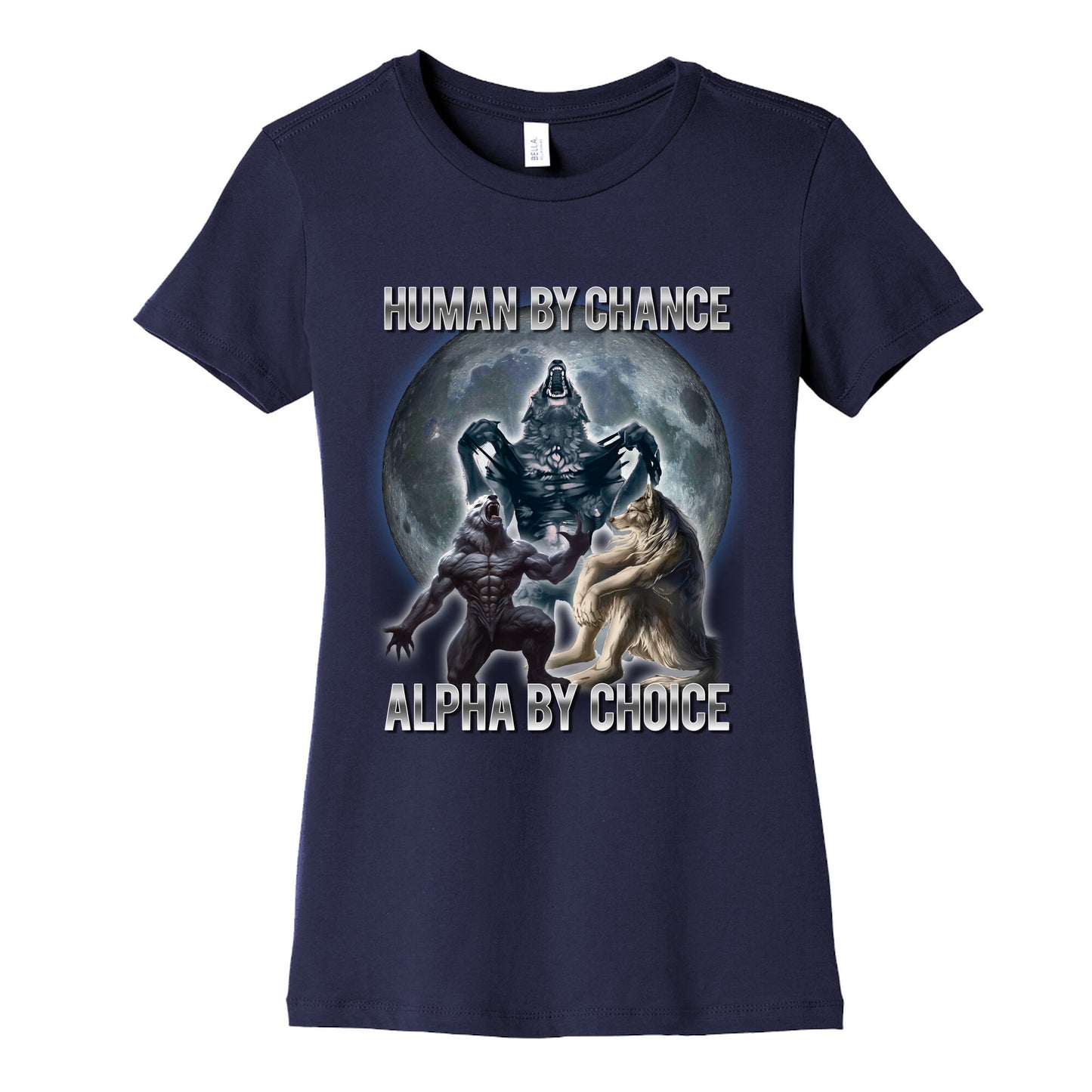Human by Chance, Alpha by Choice Womens Cotton Tee