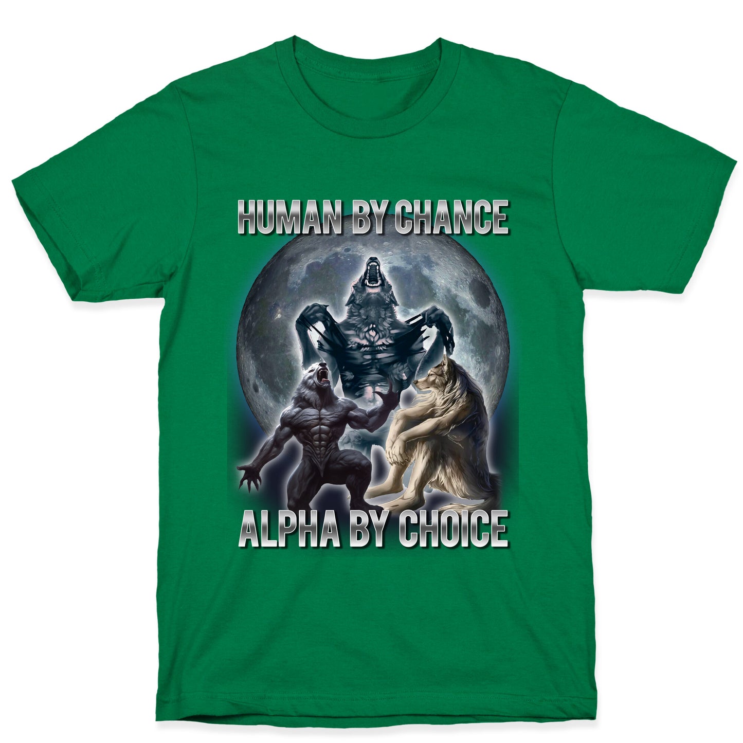 Human by Chance, Alpha by Choice T-Shirt