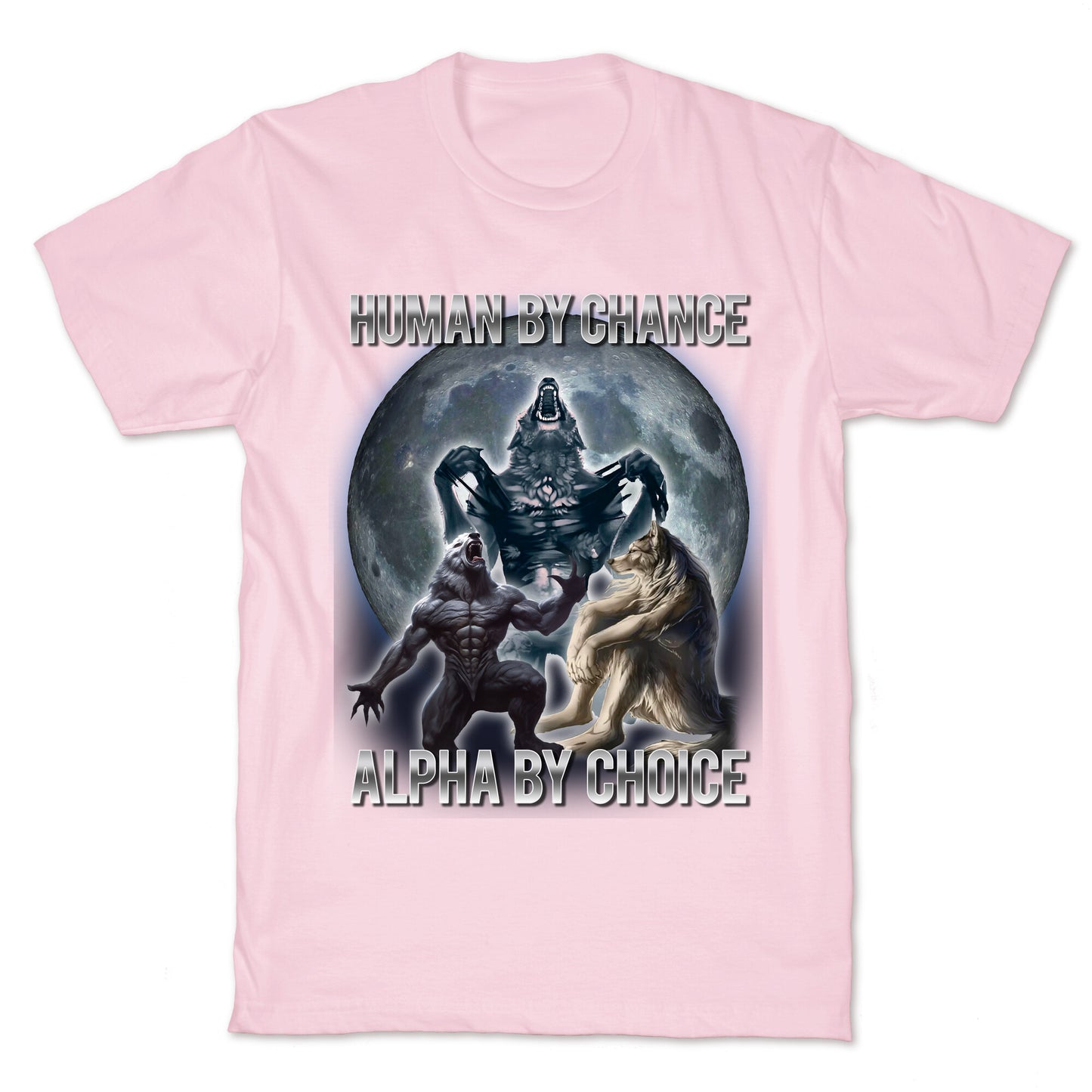 Human by Chance, Alpha by Choice T-Shirt