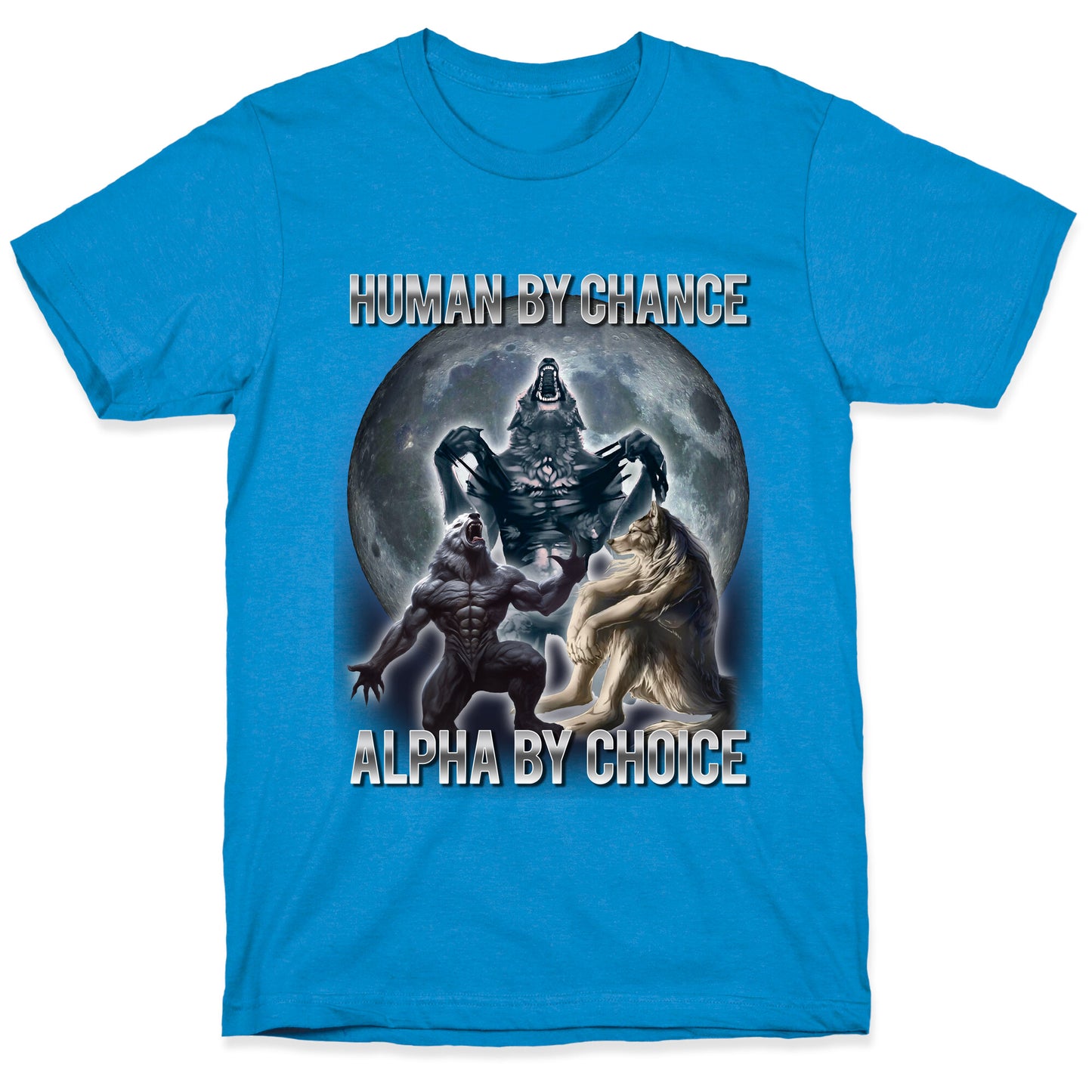 Human by Chance, Alpha by Choice T-Shirt