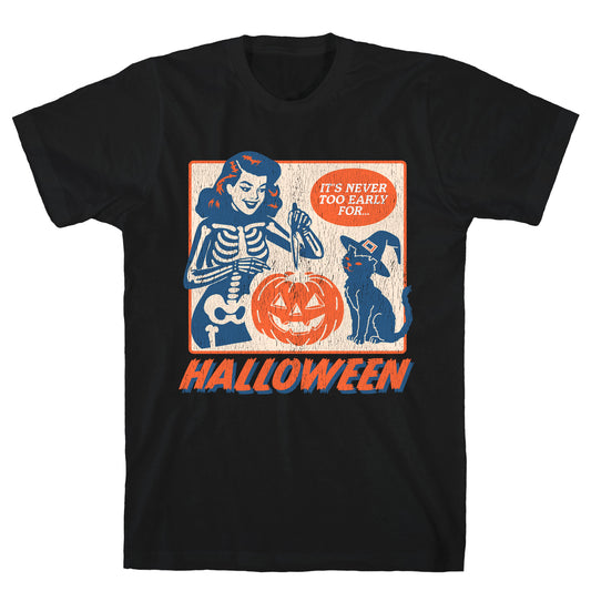 Never Too Early for Halloween T-Shirt