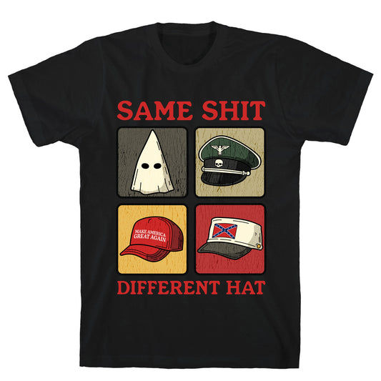 Same Shit Different Hat T-Shirt
