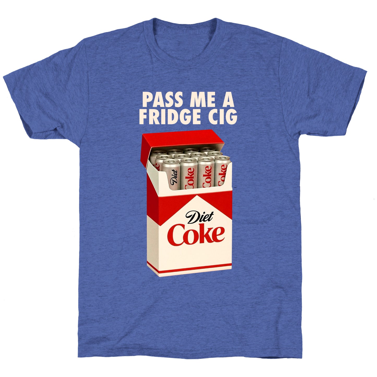 Pass me a fridge cig Unisex Triblend Tee