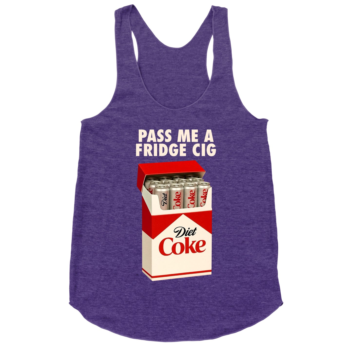 Pass me a fridge cig Racerback Tank