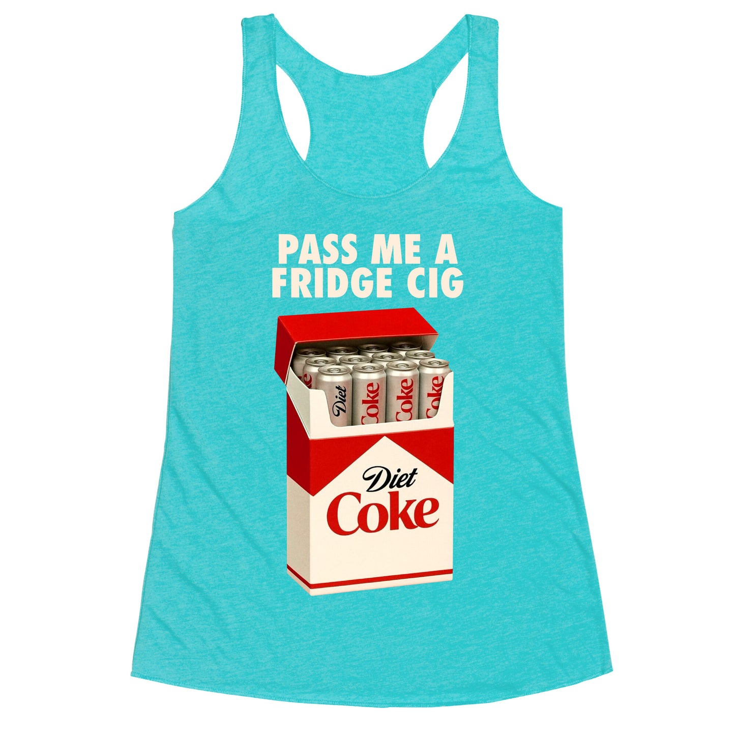 Pass me a fridge cig Racerback Tank