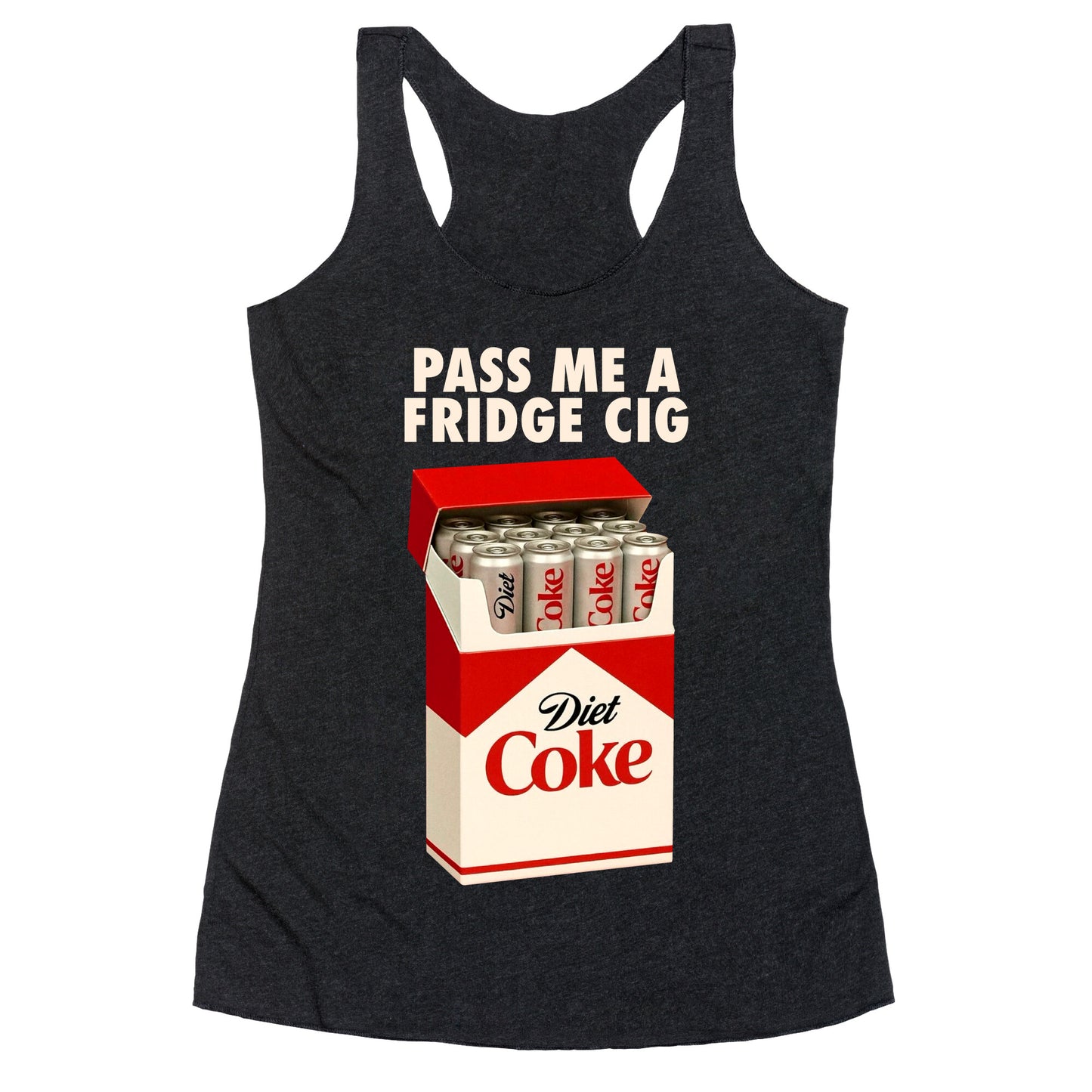 Pass me a fridge cig Racerback Tank