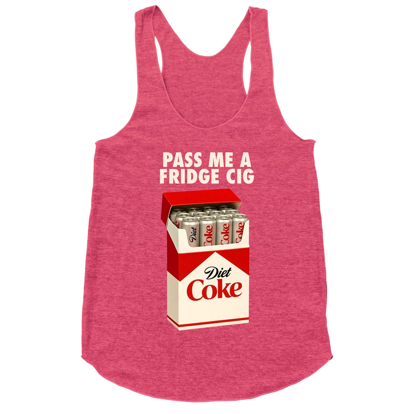 Pass me a fridge cig Racerback Tank