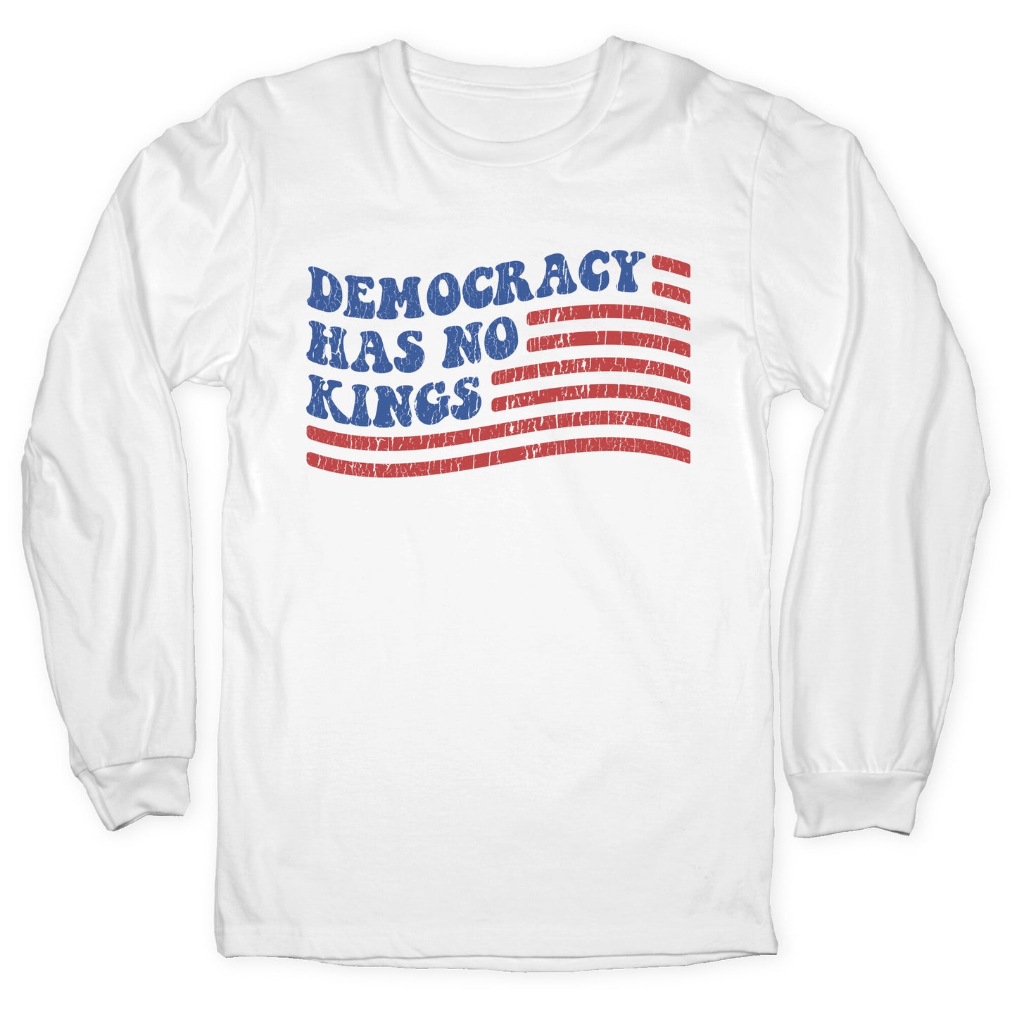 Democracy Has No Kings Longsleeve Tee