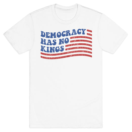 Democracy Has No Kings T-Shirt