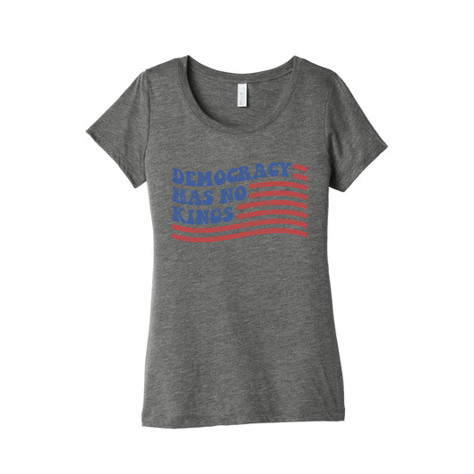 Democracy Has No Kings Womens Triblend Tee
