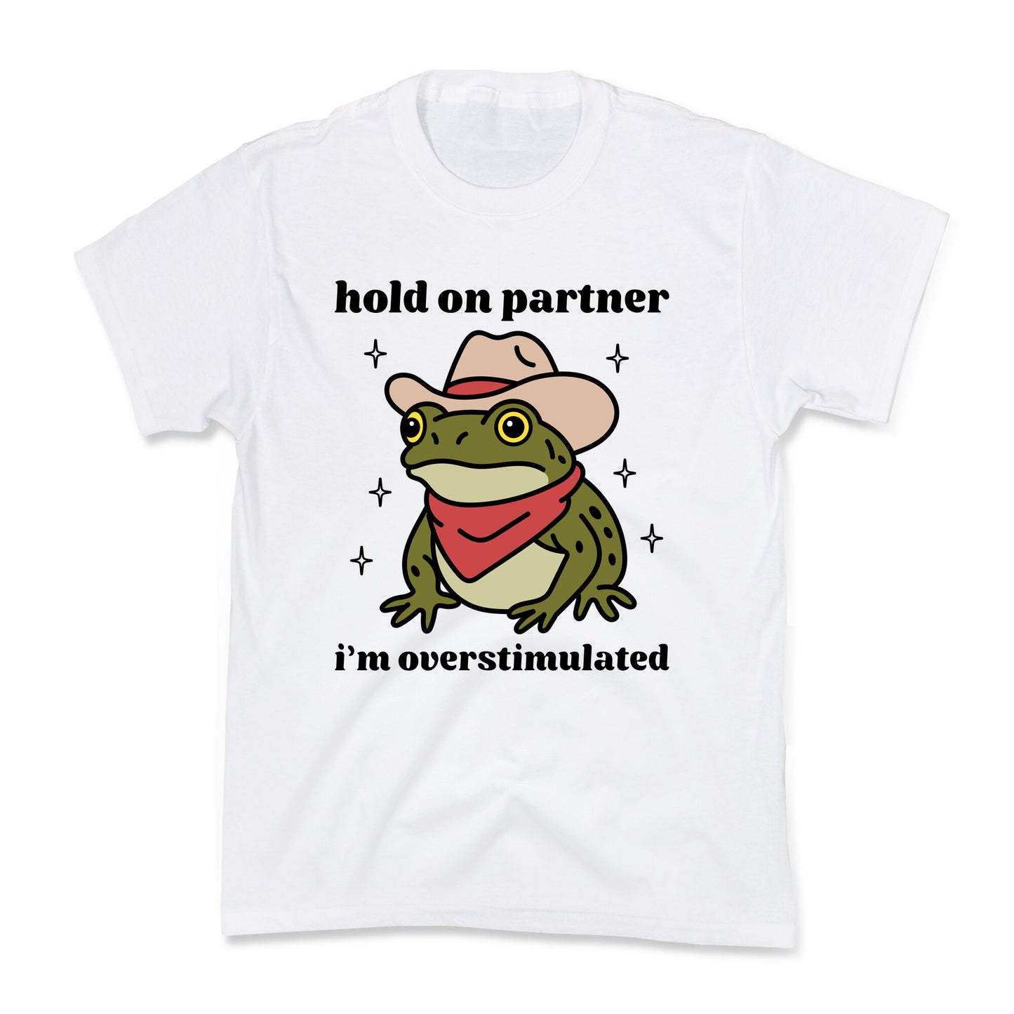Hold on Partner, Im Overstimulated Kids Tee