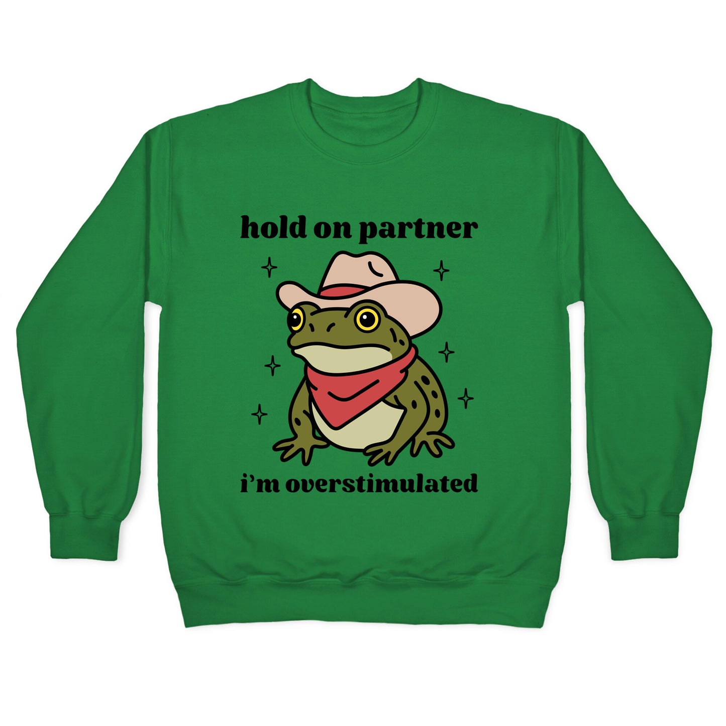Hold on Partner, Im Overstimulated Crewneck Sweatshirt