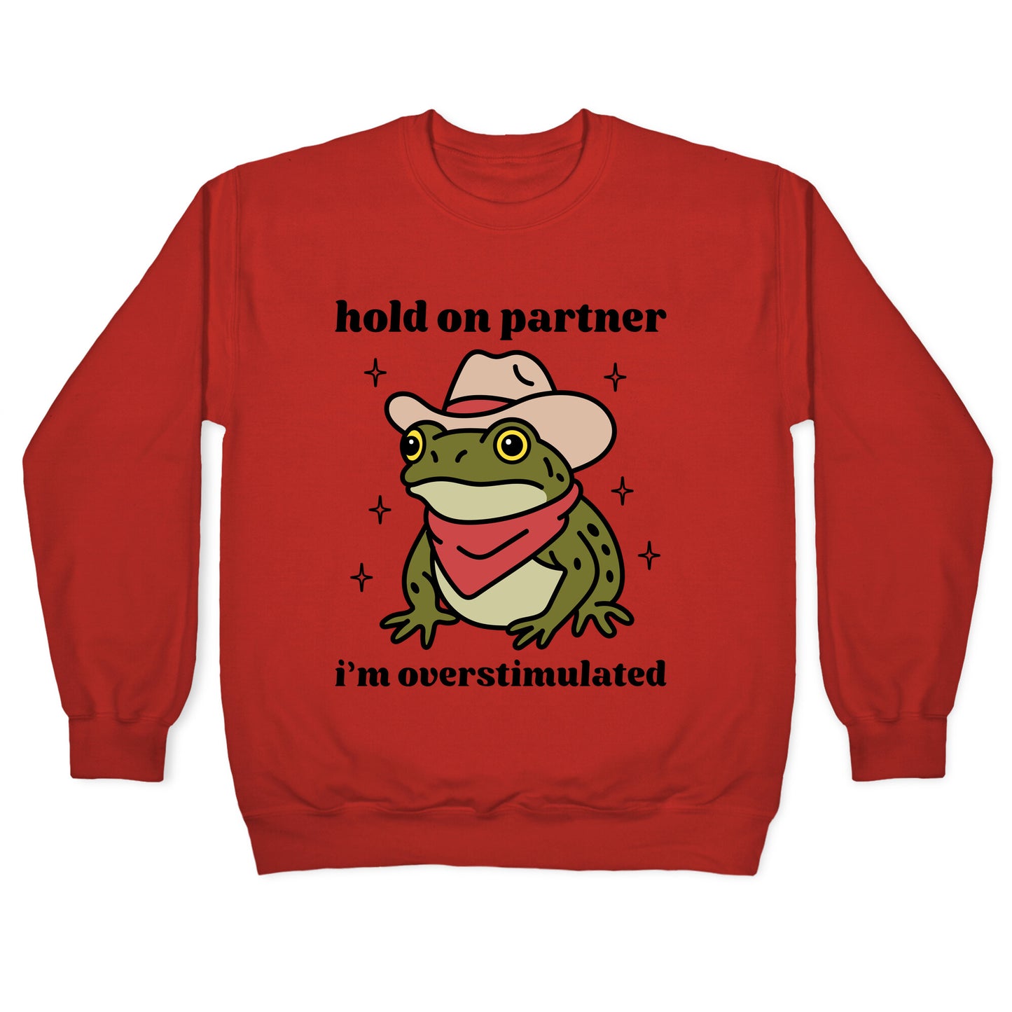 Hold on Partner, Im Overstimulated Crewneck Sweatshirt