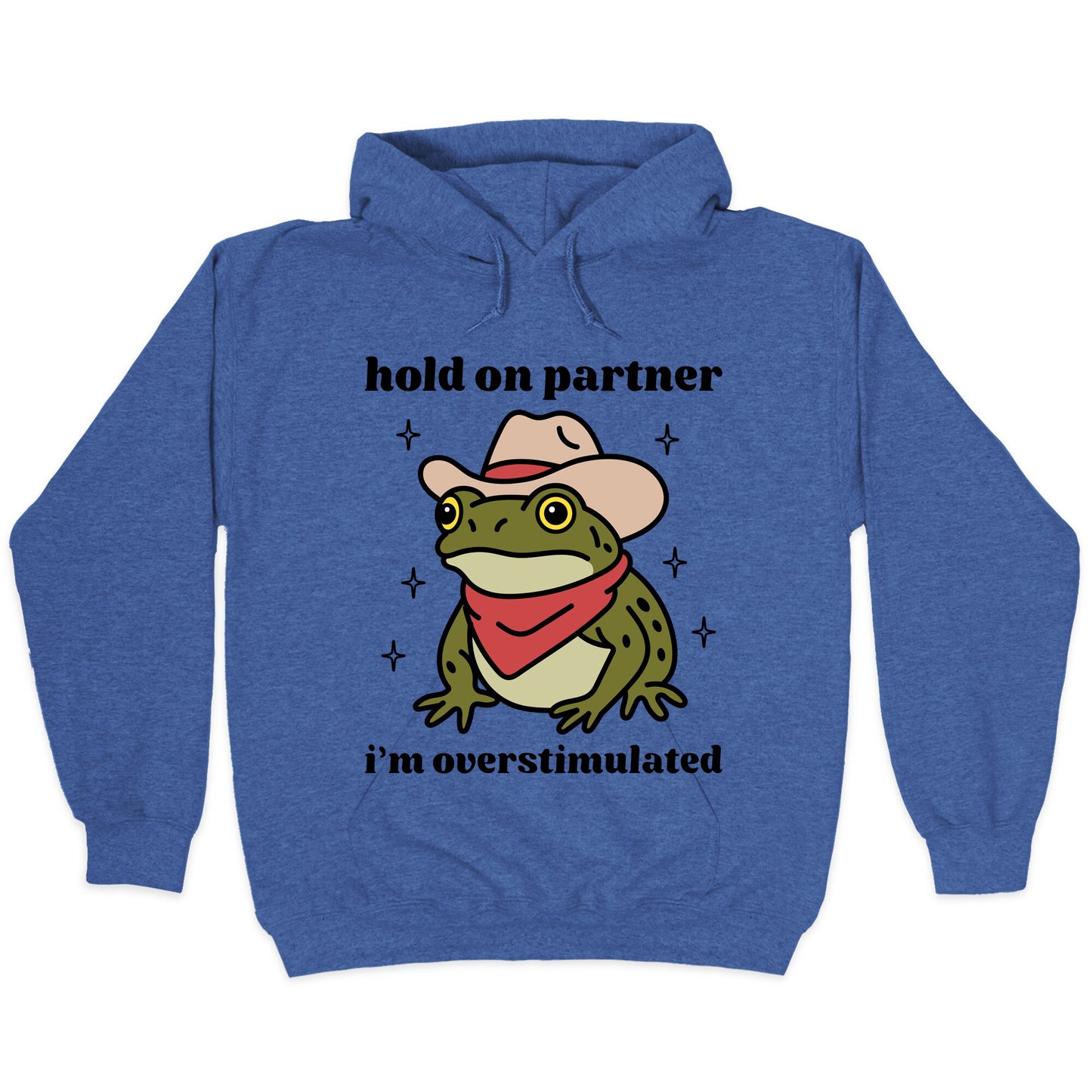 Hold on Partner, Im Overstimulated Hoodie