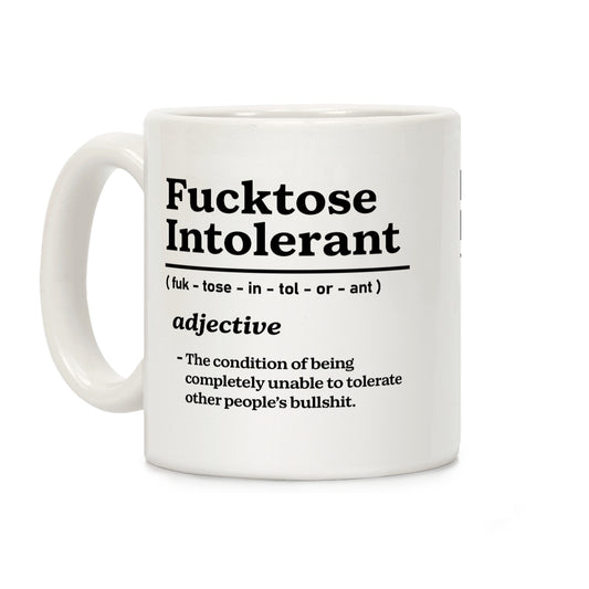 Fucktose Intolerant Coffee Mug