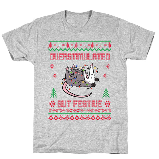 Overstimulated but Festive T-Shirt