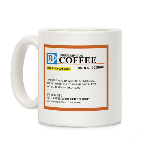 Prescription Coffee Mug Coffee Mug