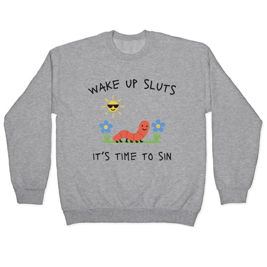 Wake Up Sluts its Time to Sin Crewneck Sweatshirt
