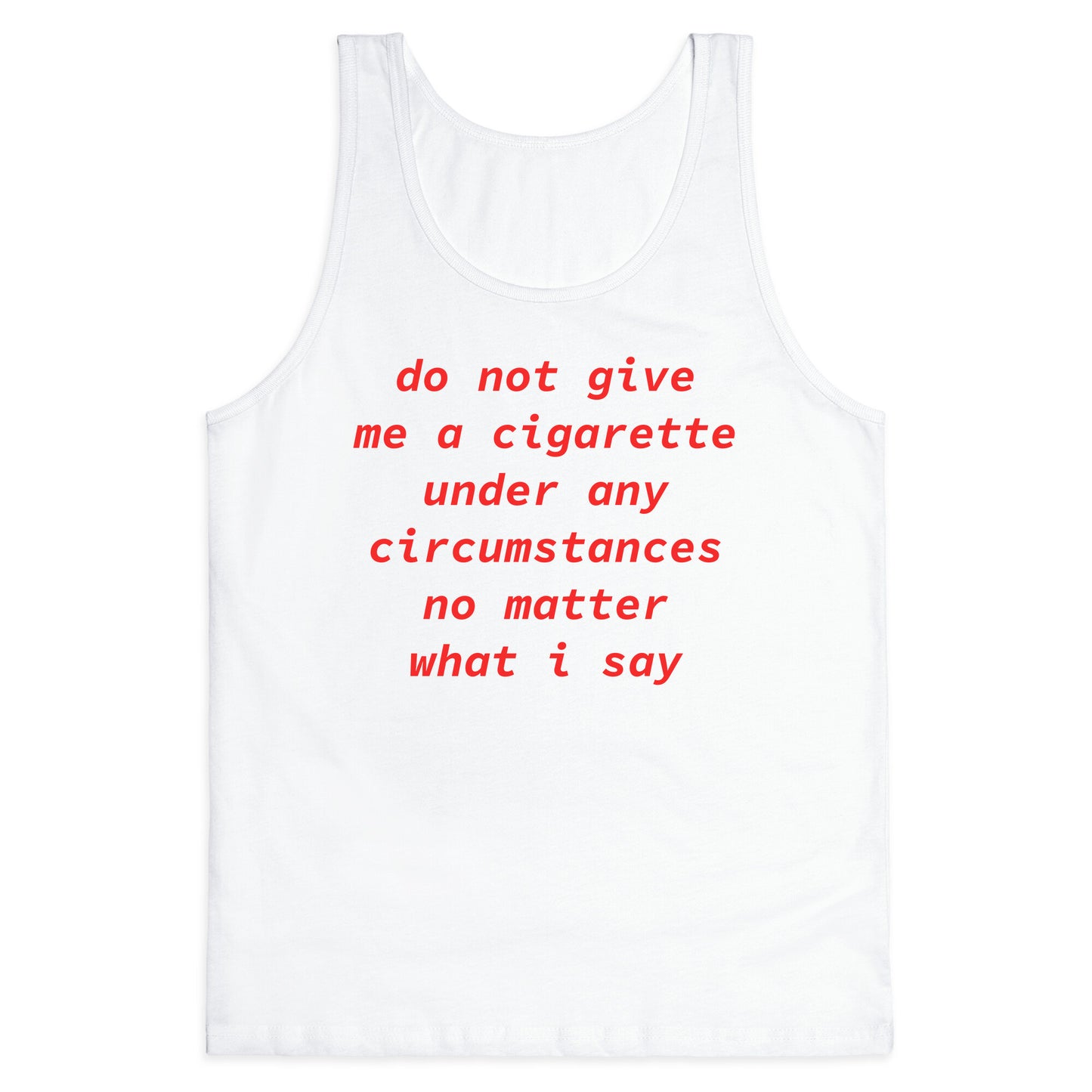 Do Not Give Me a Cigarette Tank Top