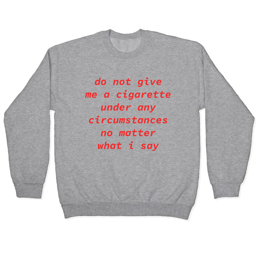 Do Not Give Me a Cigarette Crewneck Sweatshirt