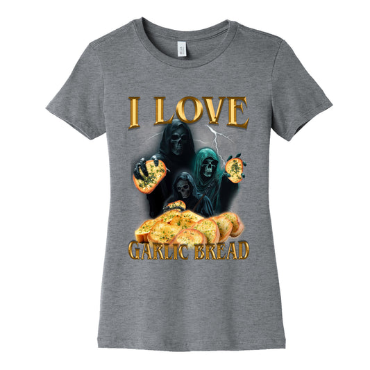 I Love Garlic Bread Womens Cotton Tee