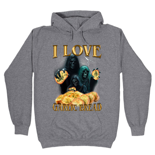 I Love Garlic Bread Hoodie