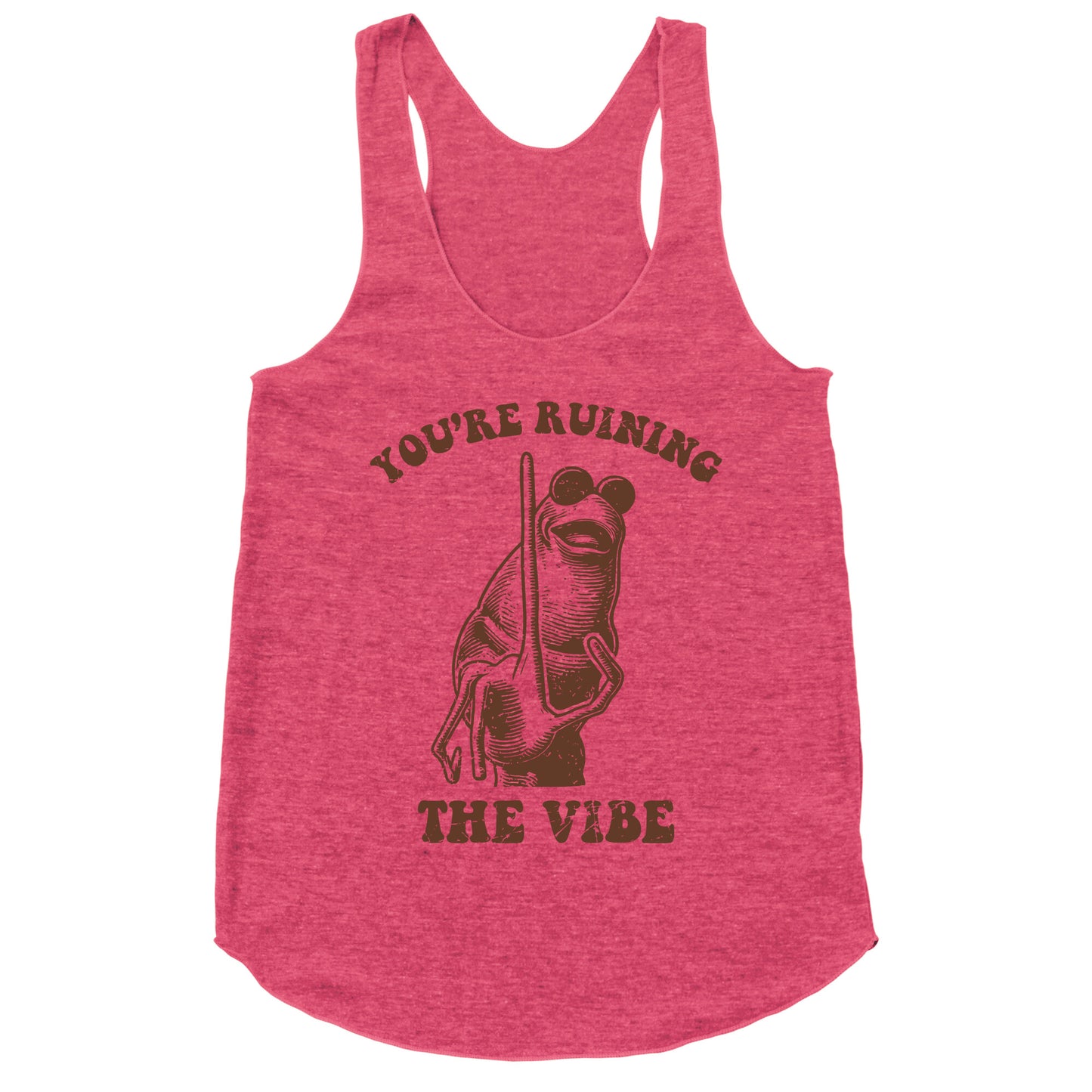 You Are Ruining the Vibe Racerback Tank