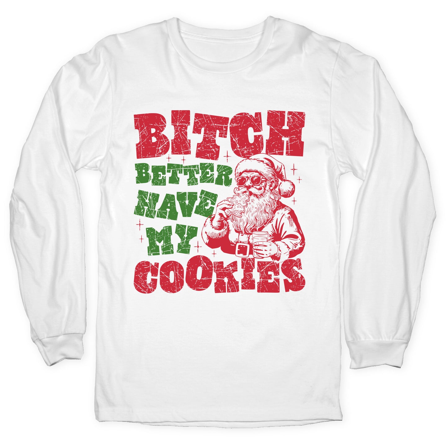 B\*tch Better Have my Cookies Longsleeve Tee