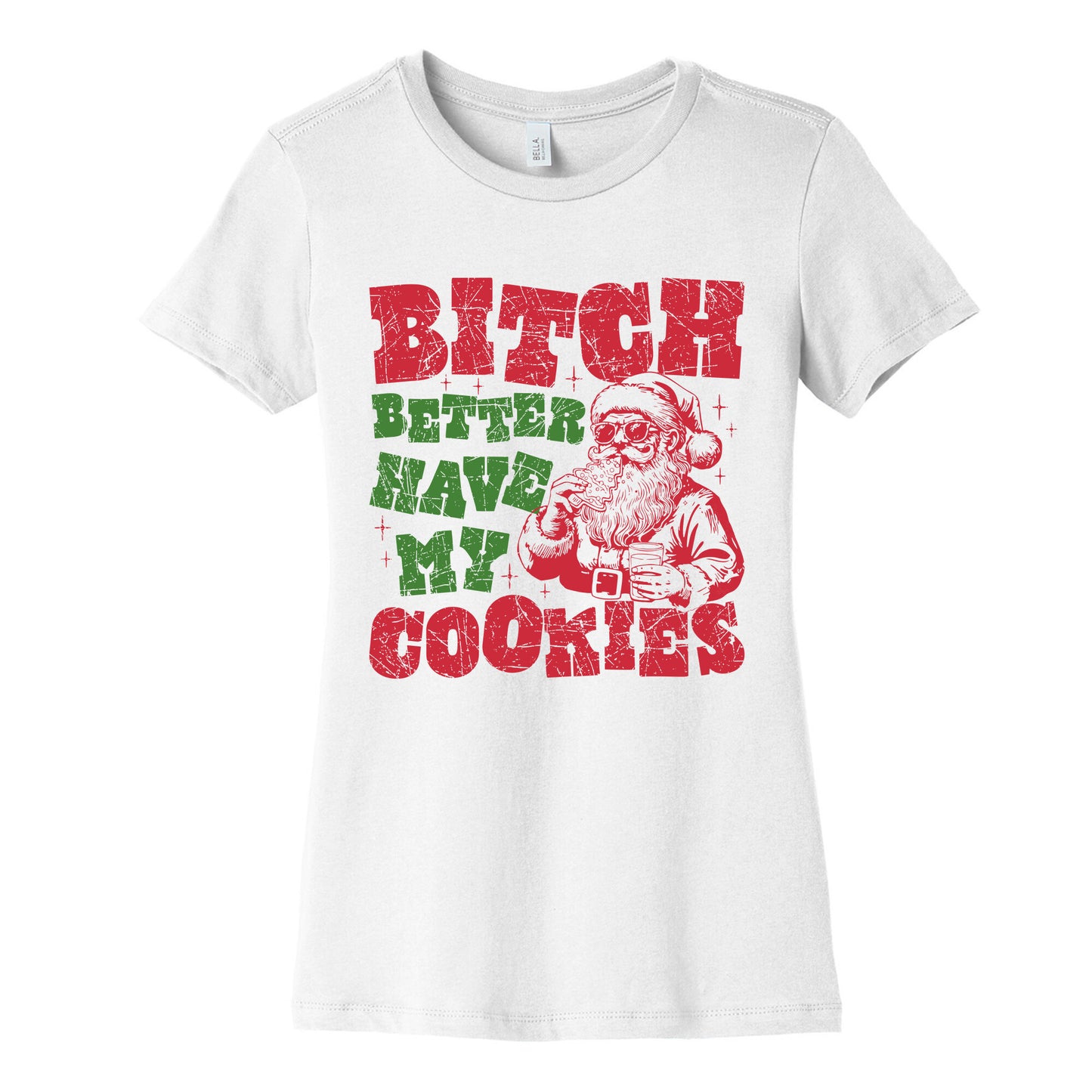 B\*tch Better Have my Cookies Womens Cotton Tee