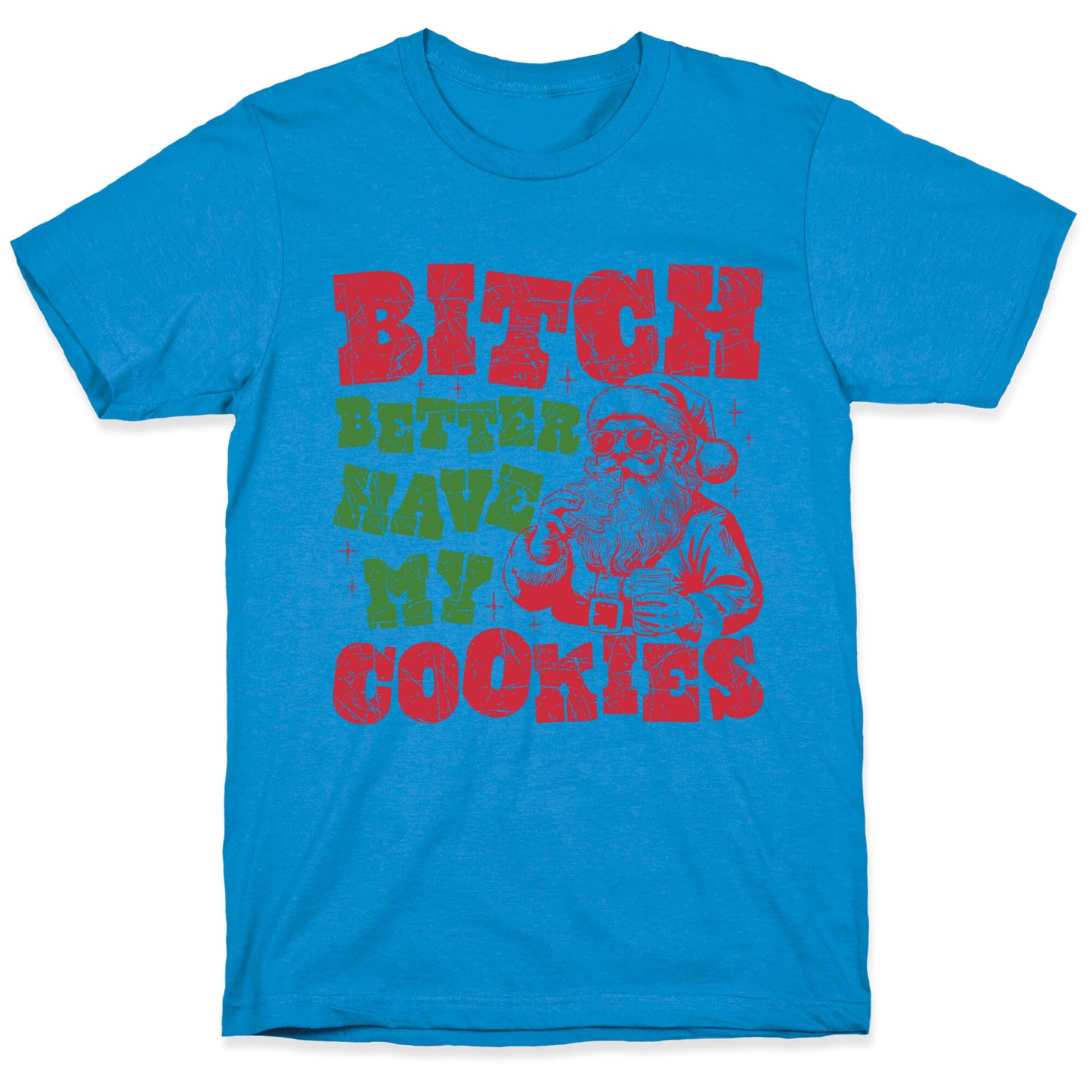 B\*tch Better Have my Cookies T-Shirt