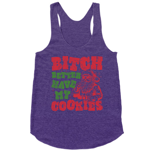 B\*tch Better Have my Cookies Racerback Tank