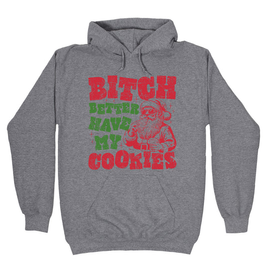B\*tch Better Have my Cookies Hoodie