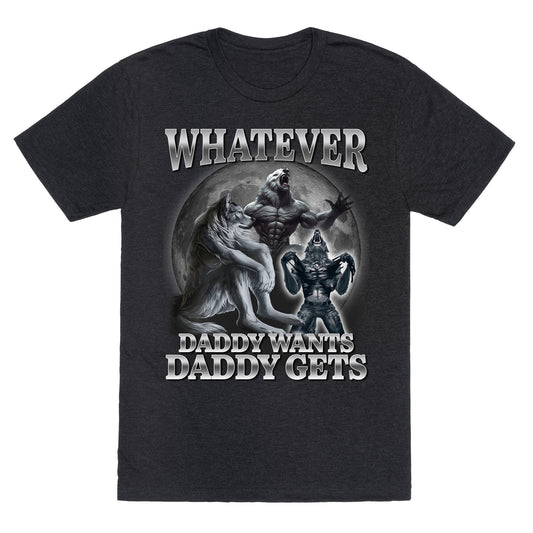 Whatever Daddy Wants Wolf Shirt Unisex Triblend Tee