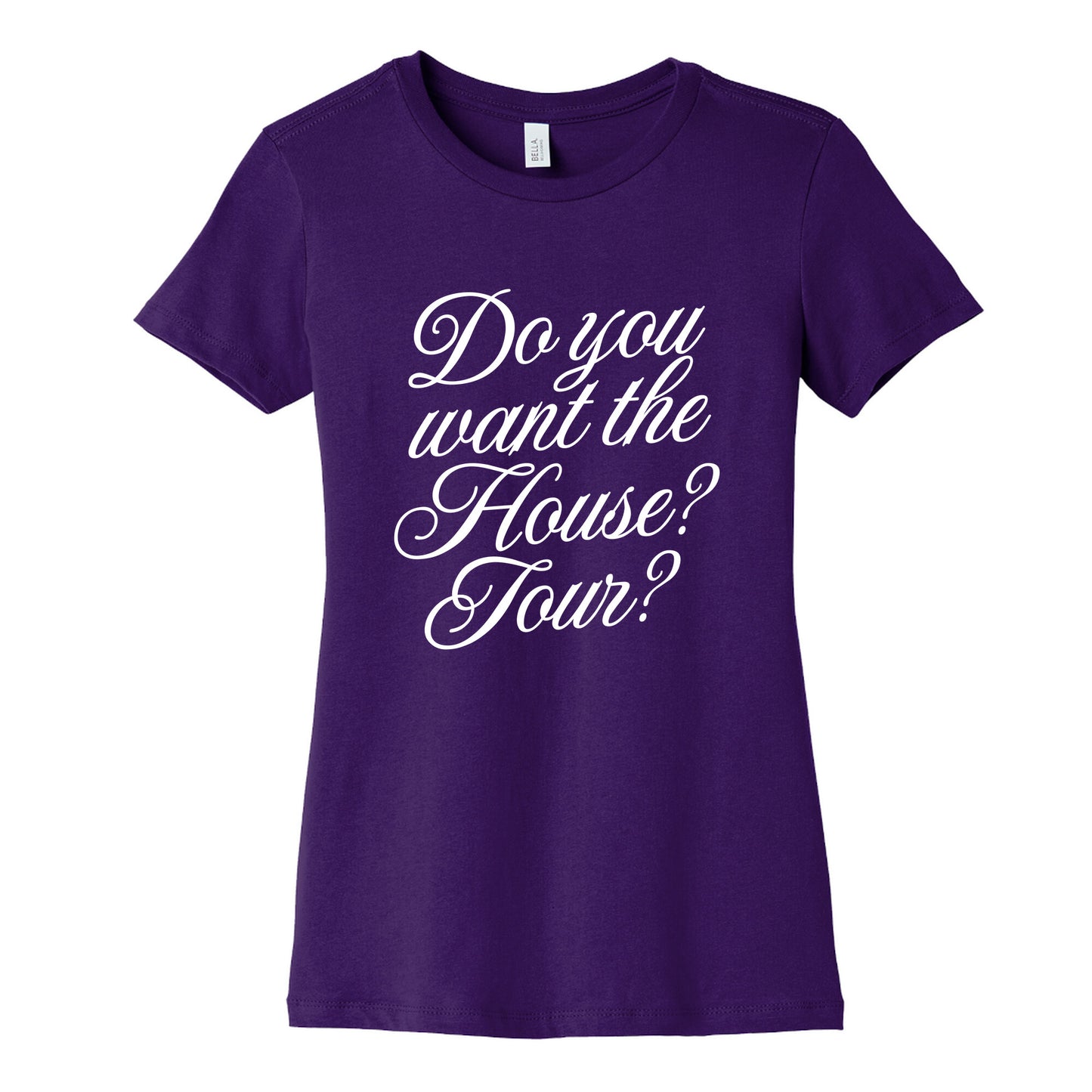 Do You Want the House Tour? Womens Cotton Tee