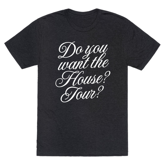 Do You Want the House Tour? Unisex Triblend Tee