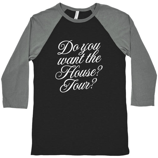 Do You Want the House Tour? Baseball Tee