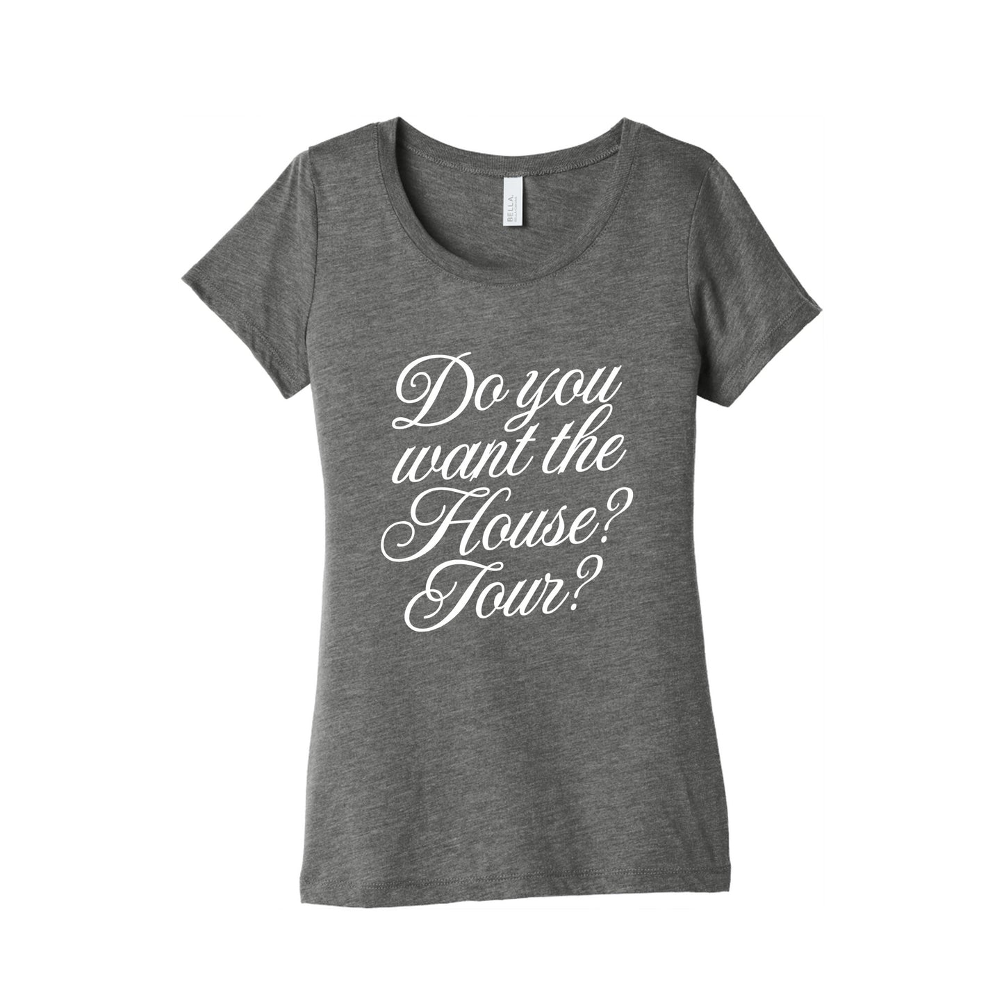 Do You Want the House Tour? Womens Triblend Tee
