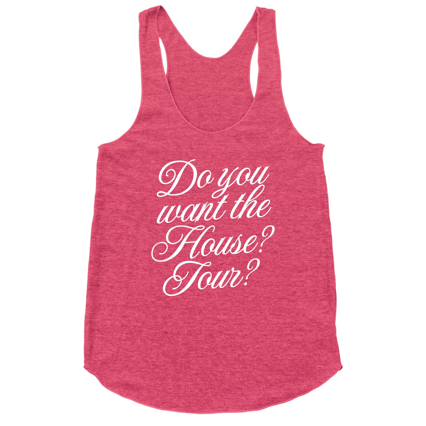 Do You Want the House Tour? Racerback Tank